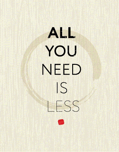 All You Need Is Less Zen Circle Motivation Quote