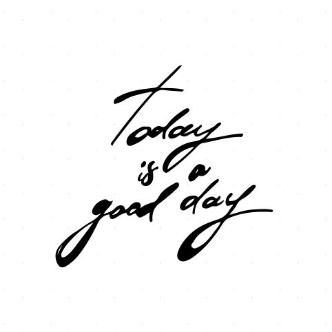 Today is a good day